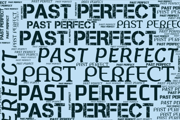 Past Perfect